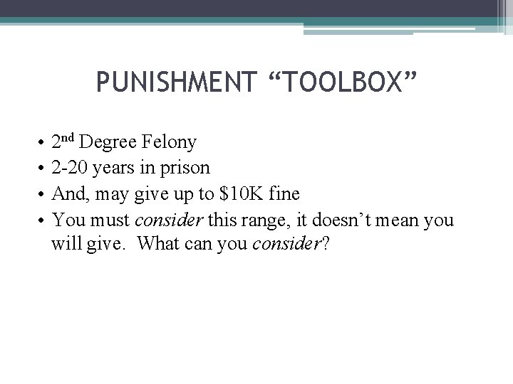 PUNISHMENT “TOOLBOX” • • 2 nd Degree Felony 2 -20 years in prison And,