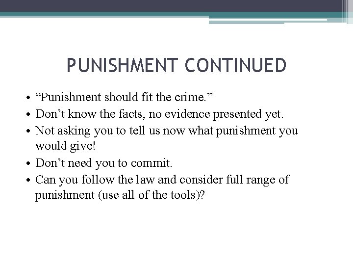 PUNISHMENT CONTINUED • “Punishment should fit the crime. ” • Don’t know the facts,
