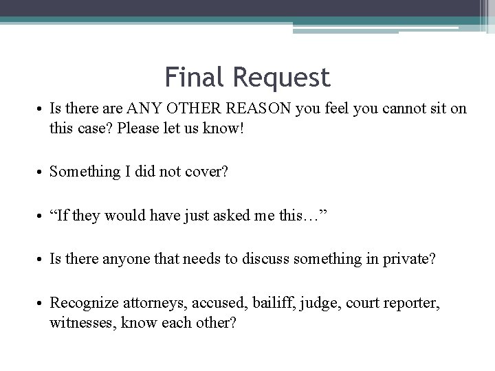 Final Request • Is there are ANY OTHER REASON you feel you cannot sit