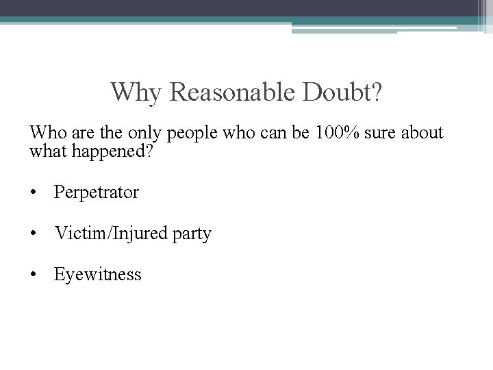 Why Reasonable Doubt? Who are the only people who can be 100% sure about
