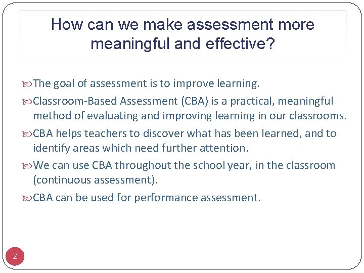 How can we make assessment more meaningful and effective? The goal of assessment is