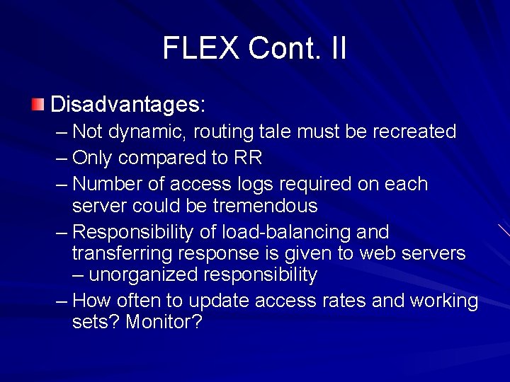 FLEX Cont. II Disadvantages: – Not dynamic, routing tale must be recreated – Only