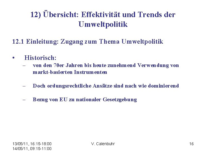 12) Übersicht: Effektivität und Trends der Umweltpolitik 12. 1 Einleitung: Zugang zum Thema Umweltpolitik