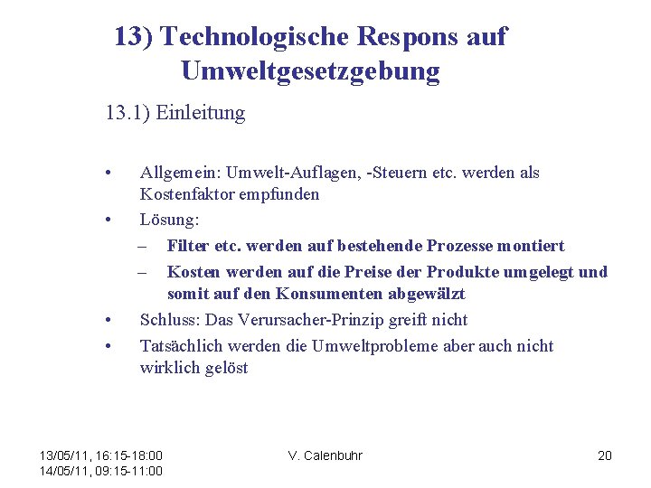 13) Technologische Respons auf Umweltgesetzgebung 13. 1) Einleitung • • Allgemein: Umwelt-Auflagen, -Steuern etc.