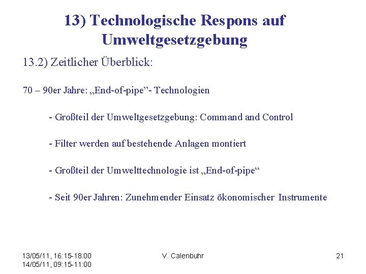 13) Technologische Respons auf Umweltgesetzgebung 13. 2) Zeitlicher Überblick: 70 – 90 er Jahre: