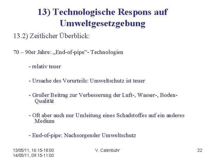 13) Technologische Respons auf Umweltgesetzgebung 13. 2) Zeitlicher Überblick: 70 – 90 er Jahre: