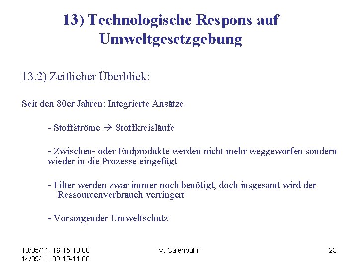 13) Technologische Respons auf Umweltgesetzgebung 13. 2) Zeitlicher Überblick: Seit den 80 er Jahren: