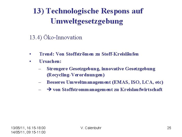 13) Technologische Respons auf Umweltgesetzgebung 13. 4) Öko-Innovation • • Trend: Von Stoffströmen zu