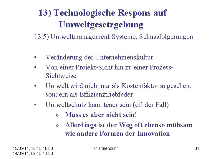 13) Technologische Respons auf Umweltgesetzgebung 13. 5) Umweltmanagement-Systeme, Schussfolgerungen • • Veränderung der Unternehmenskultur