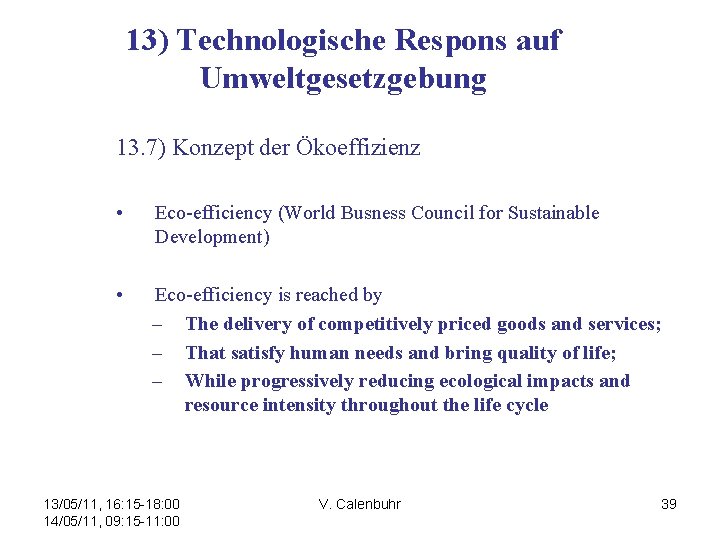 13) Technologische Respons auf Umweltgesetzgebung 13. 7) Konzept der Ökoeffizienz • Eco-efficiency (World Busness