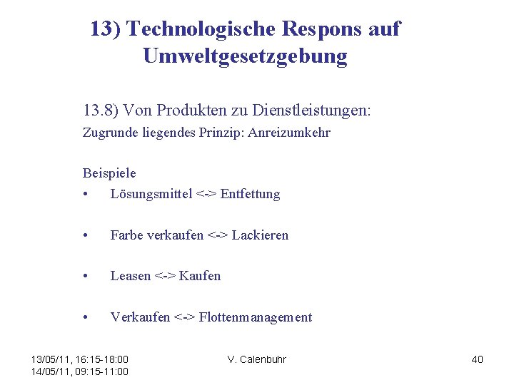 13) Technologische Respons auf Umweltgesetzgebung 13. 8) Von Produkten zu Dienstleistungen: Zugrunde liegendes Prinzip: