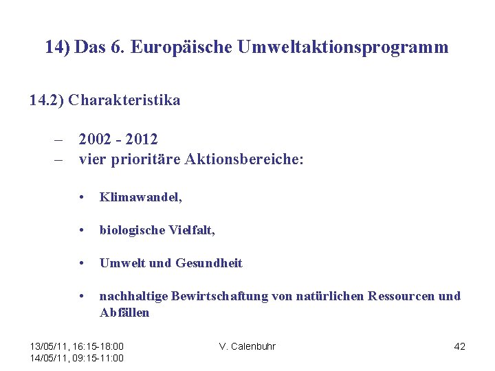 14) Das 6. Europäische Umweltaktionsprogramm 14. 2) Charakteristika – 2002 - 2012 – vier