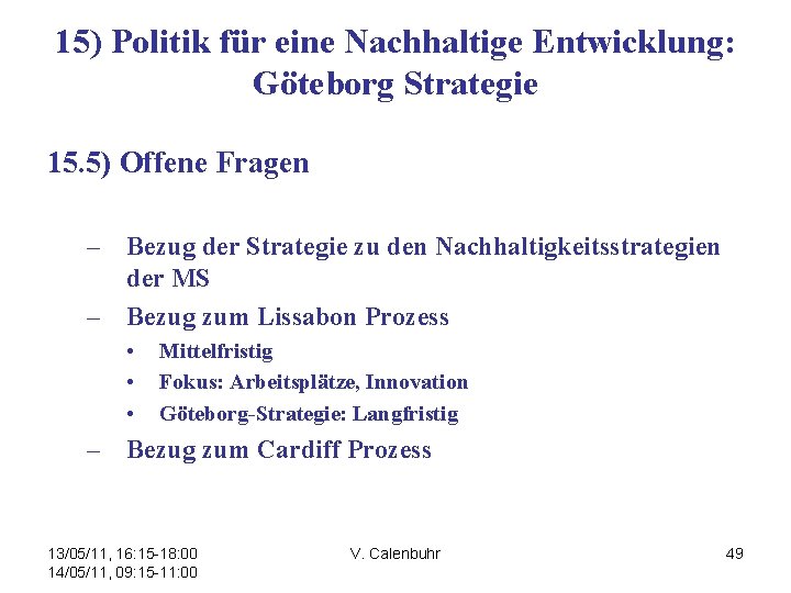 15) Politik für eine Nachhaltige Entwicklung: Göteborg Strategie 15. 5) Offene Fragen – Bezug