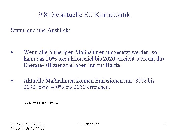 9. 8 Die aktuelle EU Klimapolitik Status quo und Ausblick: • Wenn alle bisherigen