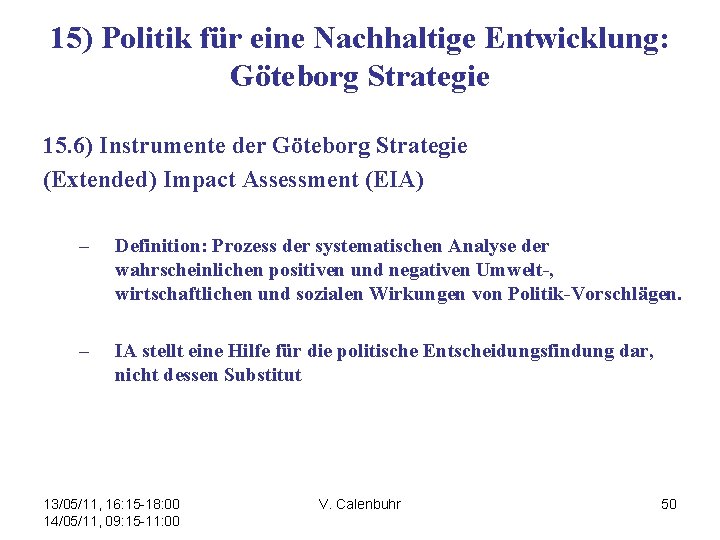 15) Politik für eine Nachhaltige Entwicklung: Göteborg Strategie 15. 6) Instrumente der Göteborg Strategie