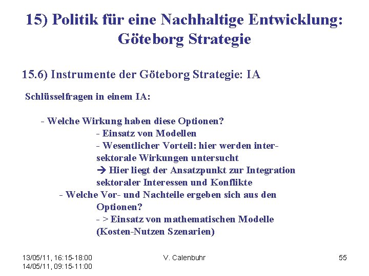 15) Politik für eine Nachhaltige Entwicklung: Göteborg Strategie 15. 6) Instrumente der Göteborg Strategie: