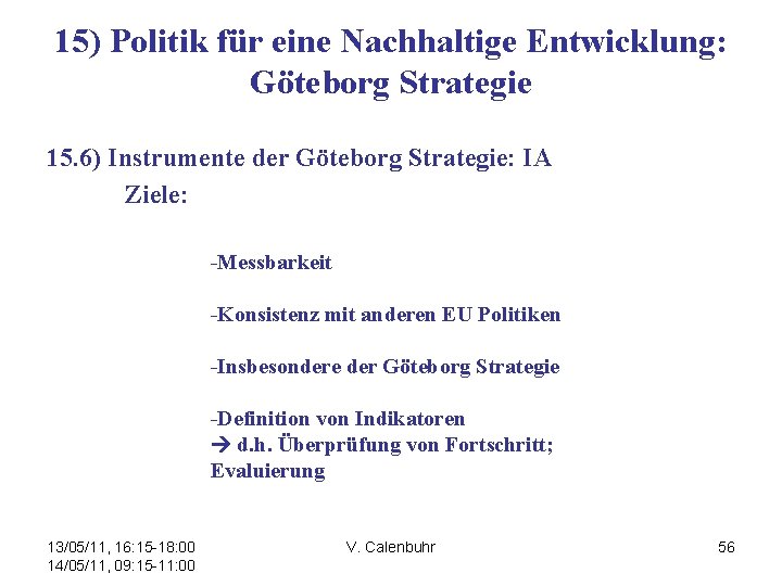 15) Politik für eine Nachhaltige Entwicklung: Göteborg Strategie 15. 6) Instrumente der Göteborg Strategie: