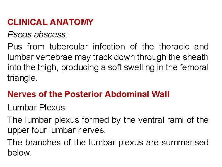 CLINICAL ANATOMY Psoas abscess: Pus from tubercular infection of the thoracic and lumbar vertebrae