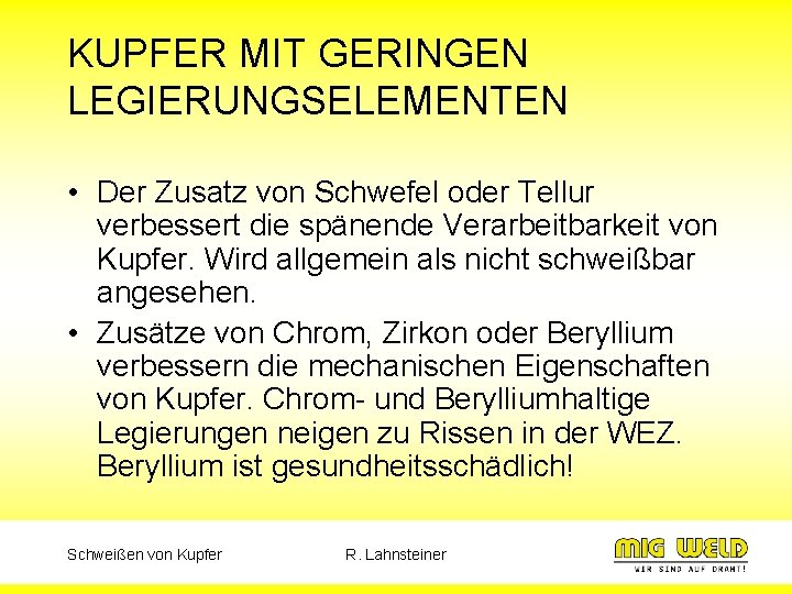 KUPFER MIT GERINGEN LEGIERUNGSELEMENTEN • Der Zusatz von Schwefel oder Tellur verbessert die spänende