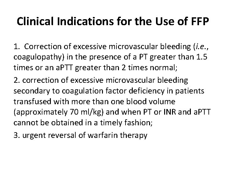 Clinical Indications for the Use of FFP 1. Correction of excessive microvascular bleeding (i.