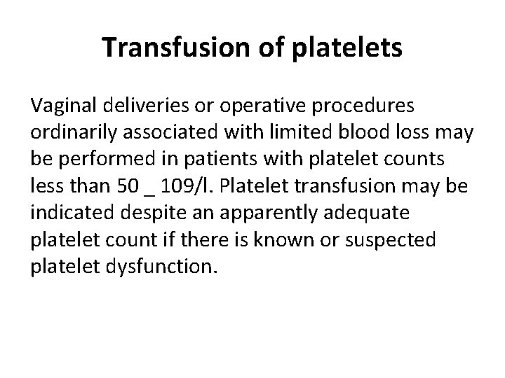 Transfusion of platelets Vaginal deliveries or operative procedures ordinarily associated with limited blood loss