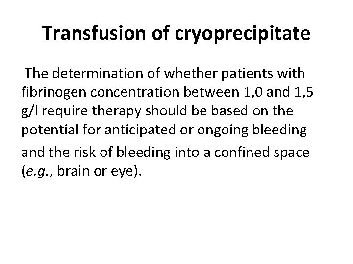 Transfusion of cryoprecipitate The determination of whether patients with fibrinogen concentration between 1, 0