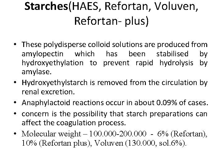 Starches(HAES, Refortan, Voluven, Refortan- plus) • These polydisperse colloid solutions are produced from amylopectin