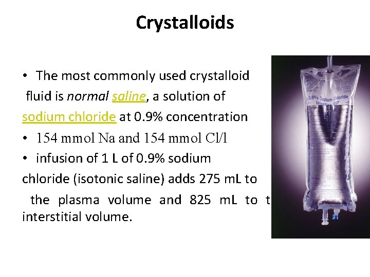 Crystalloids • The most commonly used crystalloid fluid is normal saline, a solution of