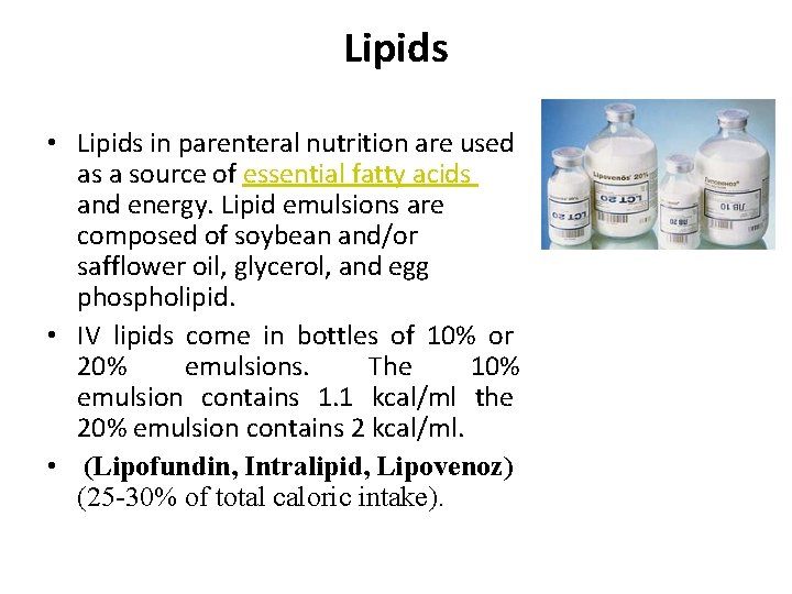 Lipids • Lipids in parenteral nutrition are used as a source of essential fatty