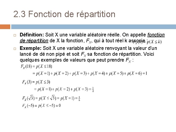 2. 3 Fonction de répartition Définition: Soit X une variable aléatoire réelle. On appelle
