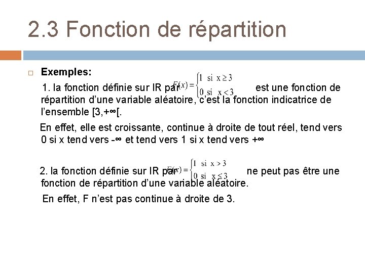 2. 3 Fonction de répartition Exemples: 1. la fonction définie sur IR par est
