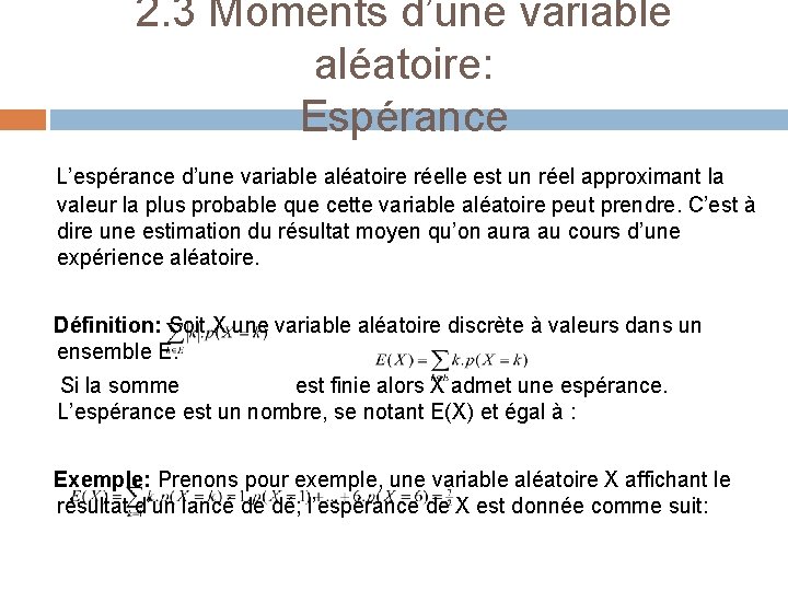 2. 3 Moments d’une variable aléatoire: Espérance L’espérance d’une variable aléatoire réelle est un