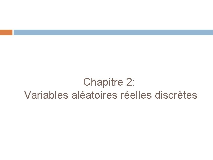 Chapitre 2: Variables aléatoires réelles discrètes 