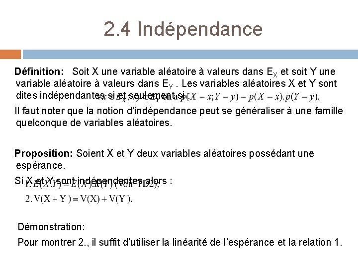 2. 4 Indépendance Définition: Soit X une variable aléatoire à valeurs dans EX et