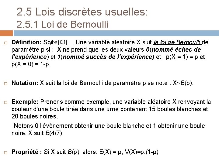 2. 5 Lois discrètes usuelles: 2. 5. 1 Loi de Bernoulli Définition: Soit. Une