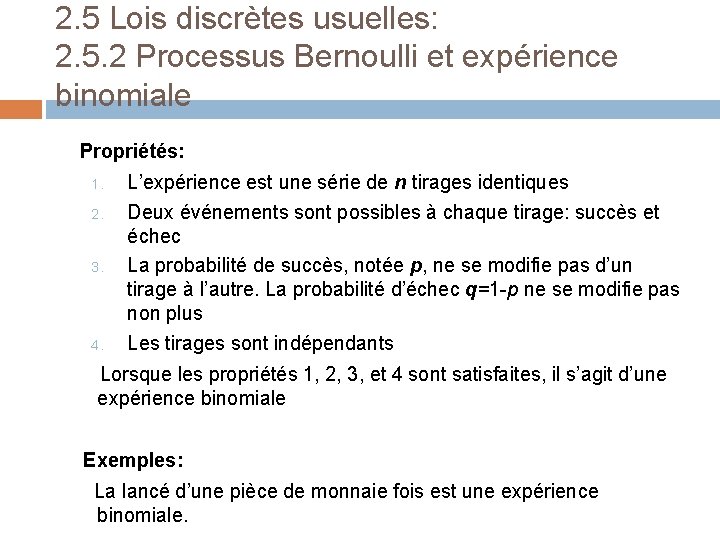 2. 5 Lois discrètes usuelles: 2. 5. 2 Processus Bernoulli et expérience binomiale Propriétés:
