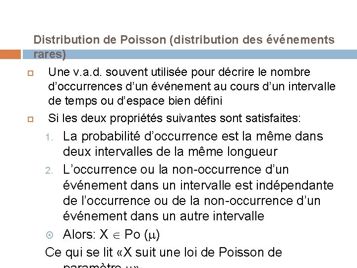 Distribution de Poisson (distribution des événements rares) Une v. a. d. souvent utilisée pour