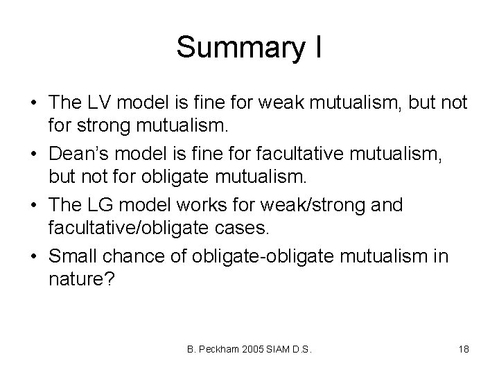 Summary I • The LV model is fine for weak mutualism, but not for
