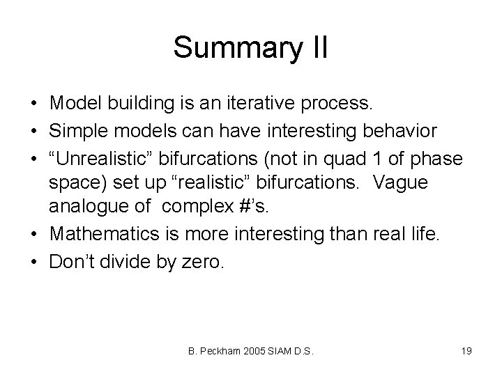 Summary II • Model building is an iterative process. • Simple models can have