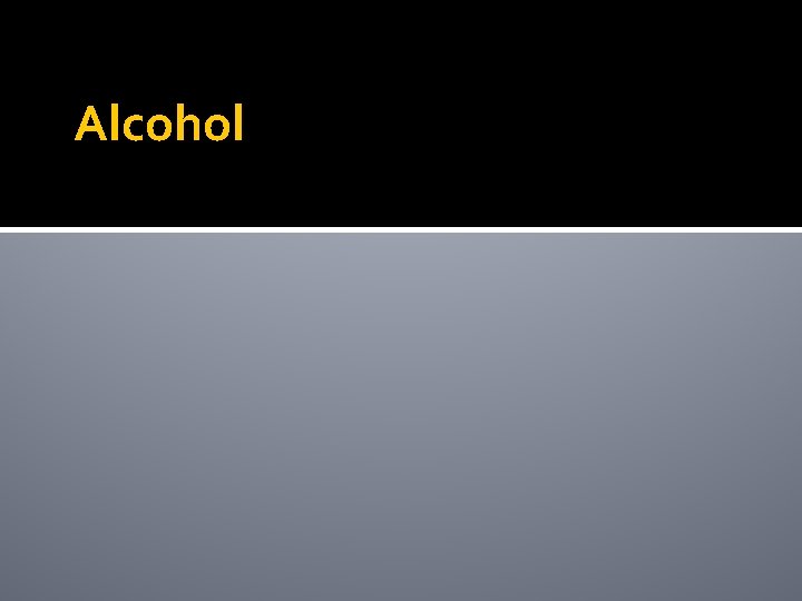 Alcohol 