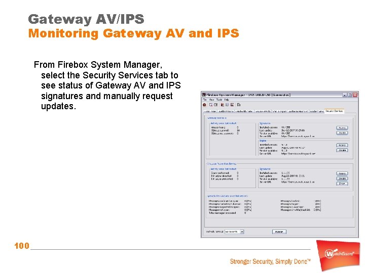 Gateway AV/IPS Monitoring Gateway AV and IPS From Firebox System Manager, select the Security