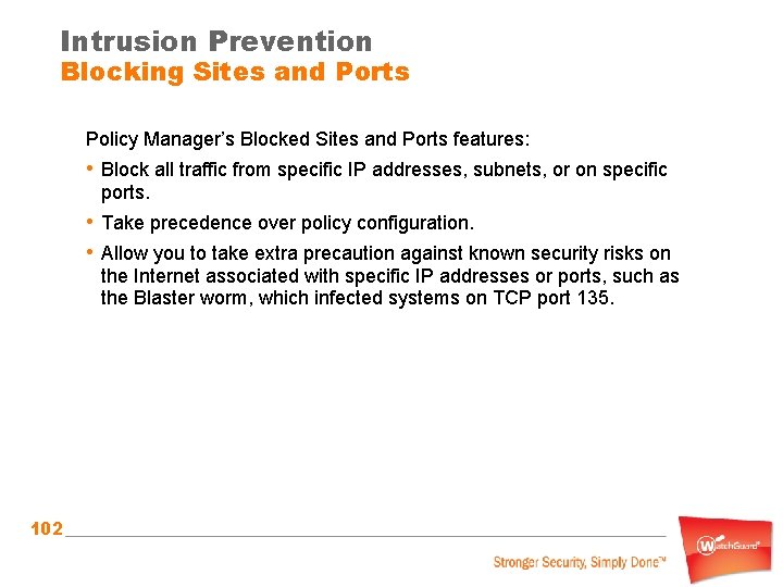 Intrusion Prevention Blocking Sites and Ports Policy Manager’s Blocked Sites and Ports features: •