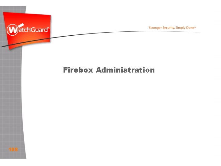 Firebox Administration 108 