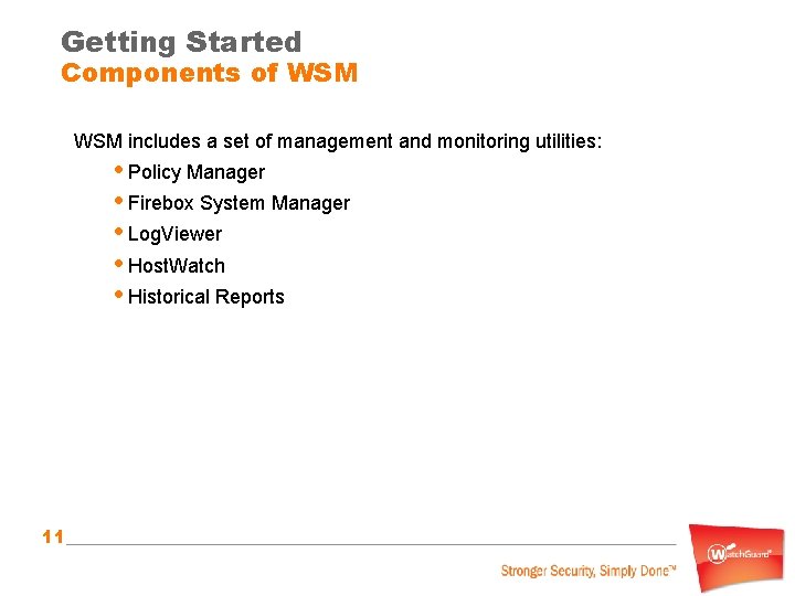 Getting Started Components of WSM includes a set of management and monitoring utilities: •