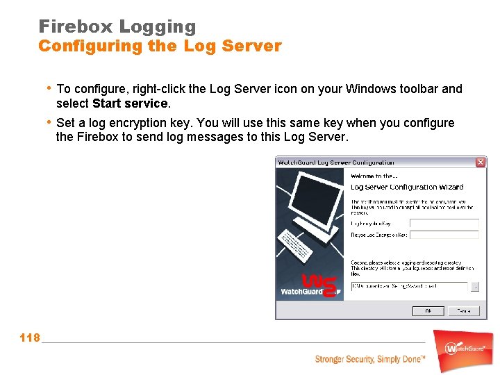 Firebox Logging Configuring the Log Server • To configure, right-click the Log Server icon