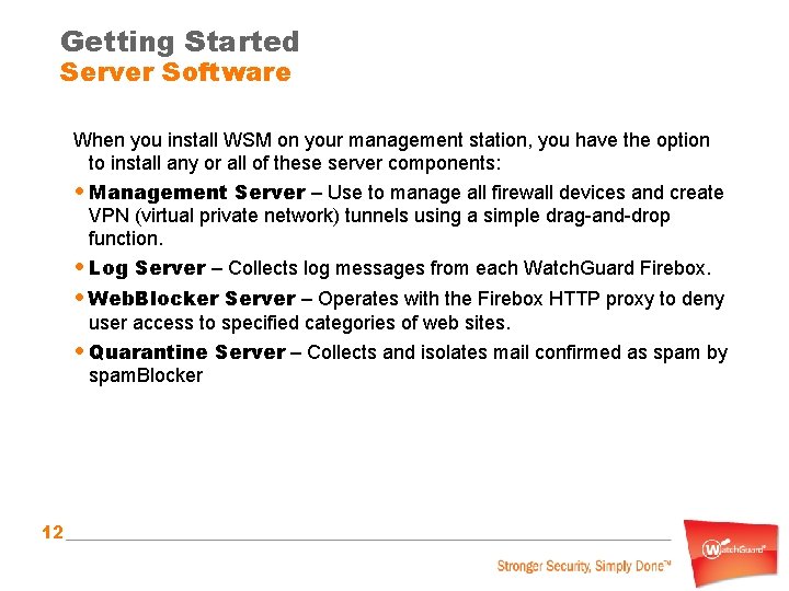 Getting Started Server Software When you install WSM on your management station, you have