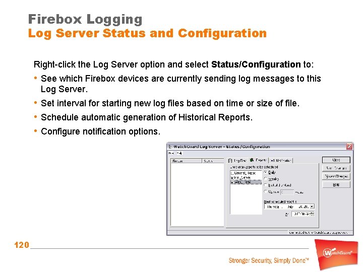 Firebox Logging Log Server Status and Configuration Right-click the Log Server option and select