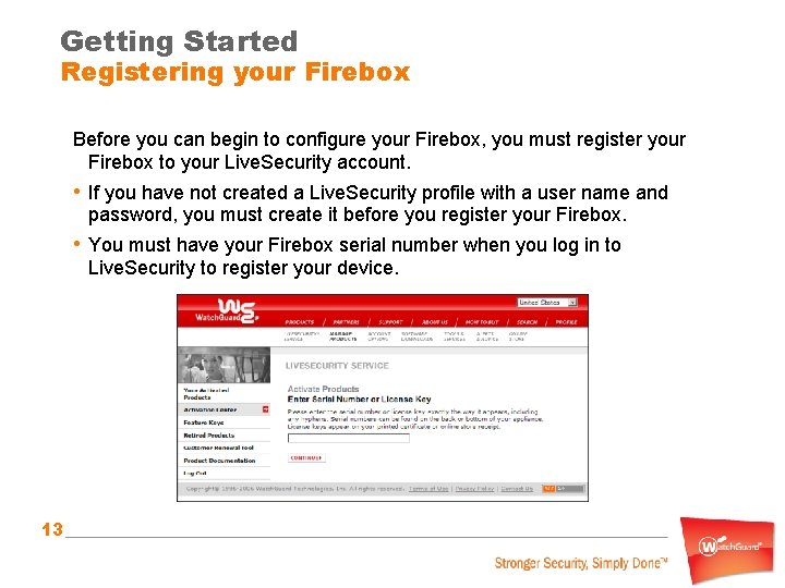 Getting Started Registering your Firebox Before you can begin to configure your Firebox, you