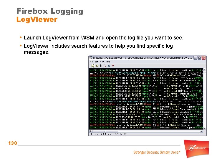 Firebox Logging Log. Viewer • Launch Log. Viewer from WSM and open the log