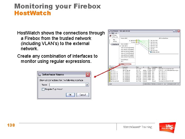 Monitoring your Firebox Host. Watch shows the connections through a Firebox from the trusted